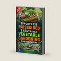 Effortless Raised Bed & Container Vegetable Gardening for Beginners: A Step-by-Step Guide to Grow Healthier Food, Use Companion Plants for Organic Pest Control, and Maximize Your Harvest by Grace Willow