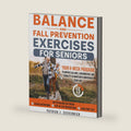 BALANCE AND FALL PREVENTION EXERCISES FOR SENIORS: Your 6-Week Program to Improve Balance, Coordination, and Stability—to Move with Confidence Every Day (Senior Exercises: Move Strong, Live Healthy) by Patrick J. Sievernich