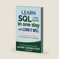 SQL: Learn SQL (using MySQL) in One Day and Learn It Well. SQL for Beginners with Hands-on Project. (Learn Coding Fast with Hands-On Project) by Jamie Chan