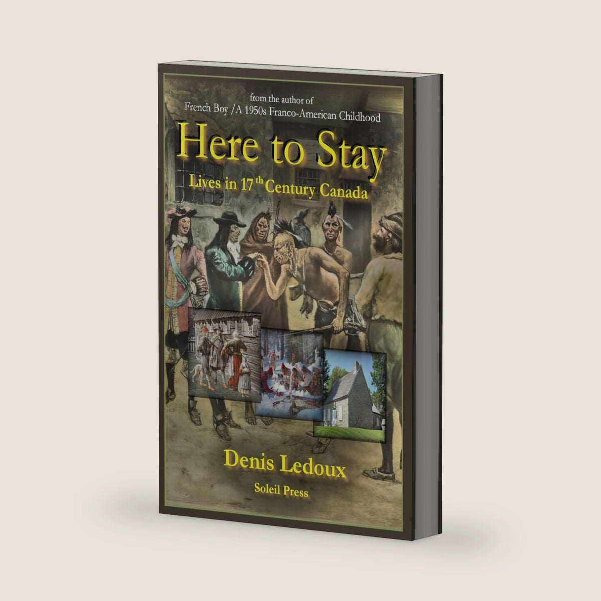 Here to Stay: Lives in Seventeenth-Century Canada (Our Franco-American Stories) by Mr. Denis Ledoux