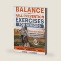 BALANCE AND FALL PREVENTION EXERCISES FOR SENIORS: Your 6-Week Program to Improve Balance, Coordination, and Stability—to Move with Confidence Every Day (Senior Exercises: Move Strong, Live Healthy) by Patrick J. Sievernich