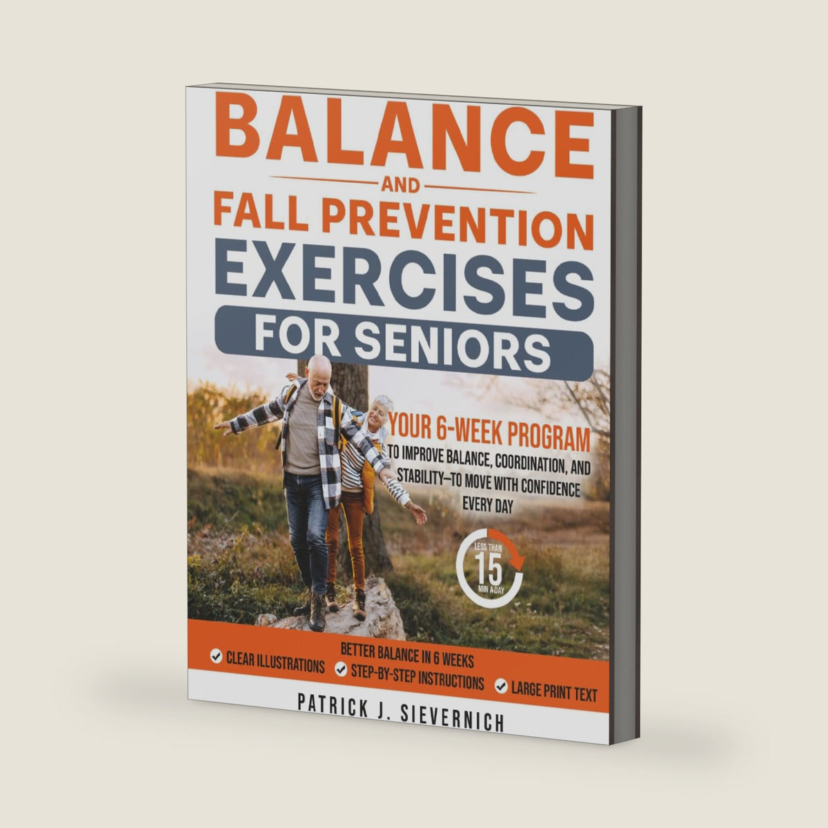 BALANCE AND FALL PREVENTION EXERCISES FOR SENIORS: Your 6-Week Program to Improve Balance, Coordination, and Stability—to Move with Confidence Every Day (Senior Exercises: Move Strong, Live Healthy) by Patrick J. Sievernich