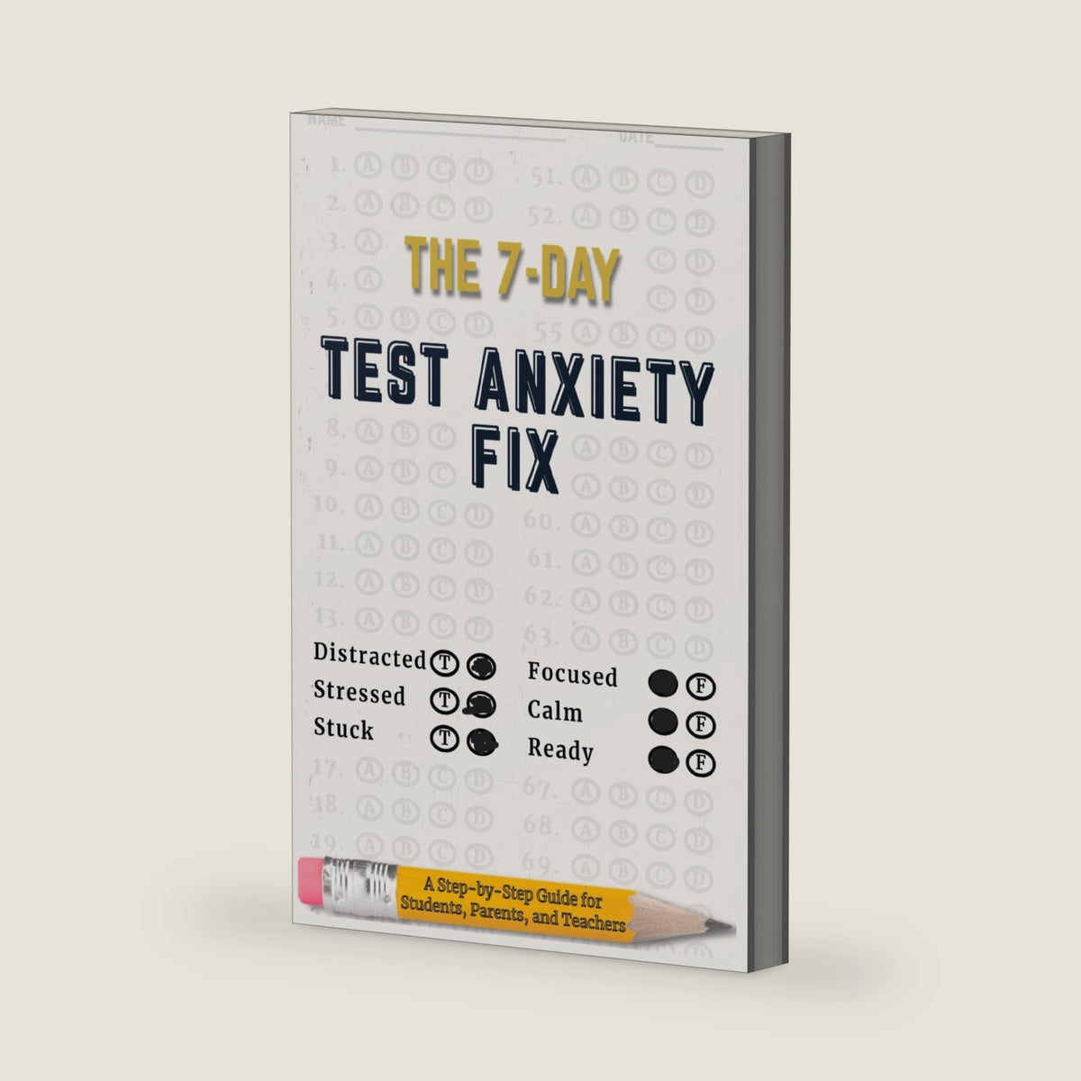 The 7-Day Test Anxiety Fix: A Step-by-Step Guide for Students, Parents, and Teachers by Kagan Love