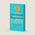 Emotional Regulation for Adults: How to Reduce Anxiety, Manage Your Feelings, and Begin Dealing with Negative Emotions by Faye Mack