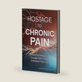 Hostage to Chronic Pain: Proven Strategies to Escape Pain & Reclaim Your Life by Philippe Pouilloux PT