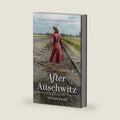 After Auschwitz: The Inspiring True Story of a WW2 Holocaust Survivor by Yehudit Harel