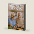 Cookbook for Seniors: 120+ Easy and Healthy Recipes for Two | Low-Sodium, Low-Sugar, High-Fiber Meals for Aging Adults and Elderly Couples by Diana Morton