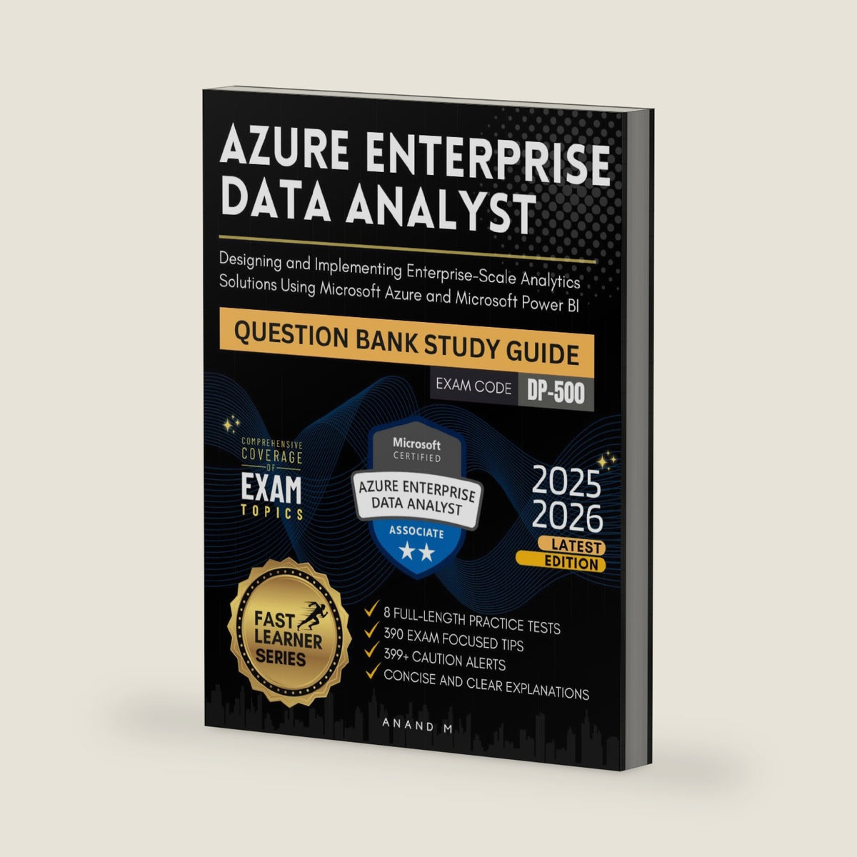 AZURE ENTERPRISE DATA ANALYST , DESIGNING AND IMPLEMENTING ENTERPRISE-SCALE ANALYTICS SOLUTIONS USING MICROSOFT AZURE AND MICROSOFT POWER BI, 8 ... ALERTS, CONCISE AND CLEAR EXPLANATIONS by Mr Anand M