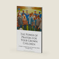 The Power of Prayers for Your Grown Children: A Guide to Supporting and Nurturing Adults Through Prayer (Biblical wisdom series) by Phillip J. Richmond