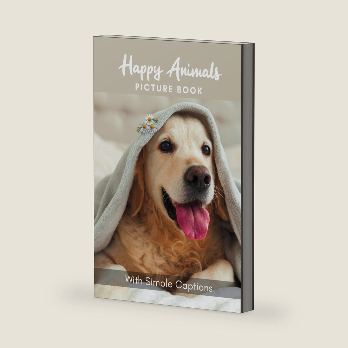Picture Book of Happy Animals: ift for Dementia Patients and Seniors Living with Alzheimer’s Disease. Large Print for Adults with Simple Inspiring Captions. (Picture Book for Dementia Patients) by Dana Wee