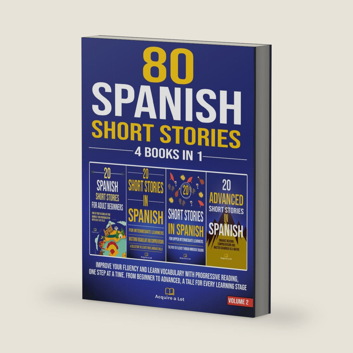 80 Spanish Short Stories - 4 Books in 1: Improve Your Fluency and Learn Vocabulary with Progressive Reading, One Step at a Time. From Beginner to ... One Tale at a Time) (Spanish Edition) by Acquire A Lot