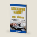 BOOKKEEPING MASTERY FOR SMALL BUSINESSES: 7 QUICK & EASY ACCOUNTING STRATEGIES TO MAXIMIZE PROFIT, MANAGE CASH FLOW, AND SIMPLIFY TAX COMPLIANCE by D.K. Burnett