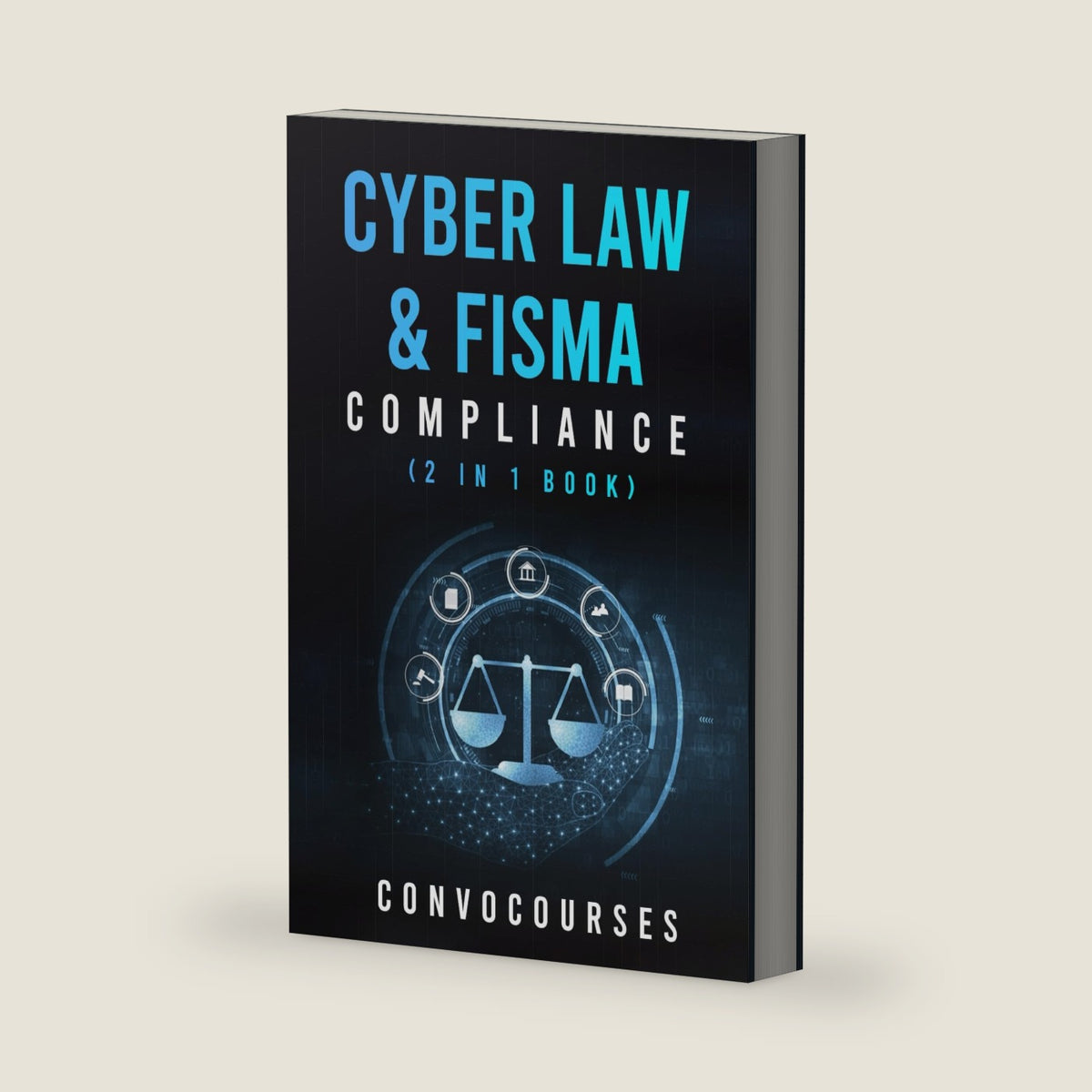 Cyber Law & FISMA Compliance (2 in 1 book) (Cybersecurity & Privacy Law) by Convocourses