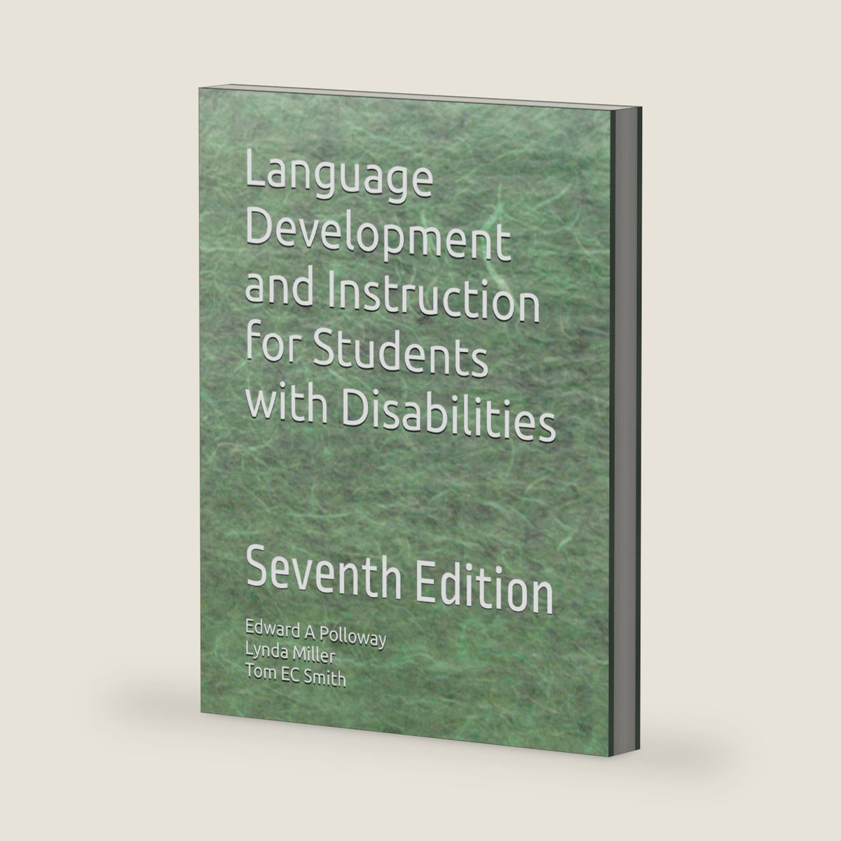 Language Development and Language Arts Instruction for Students with Disabilities: Sixth Edition by Edward A Polloway