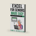Microsoft Excel for Seniors Made Easy: Spreadsheet Management Simplified (Computers for Seniors Made Easy) by James Bernstein