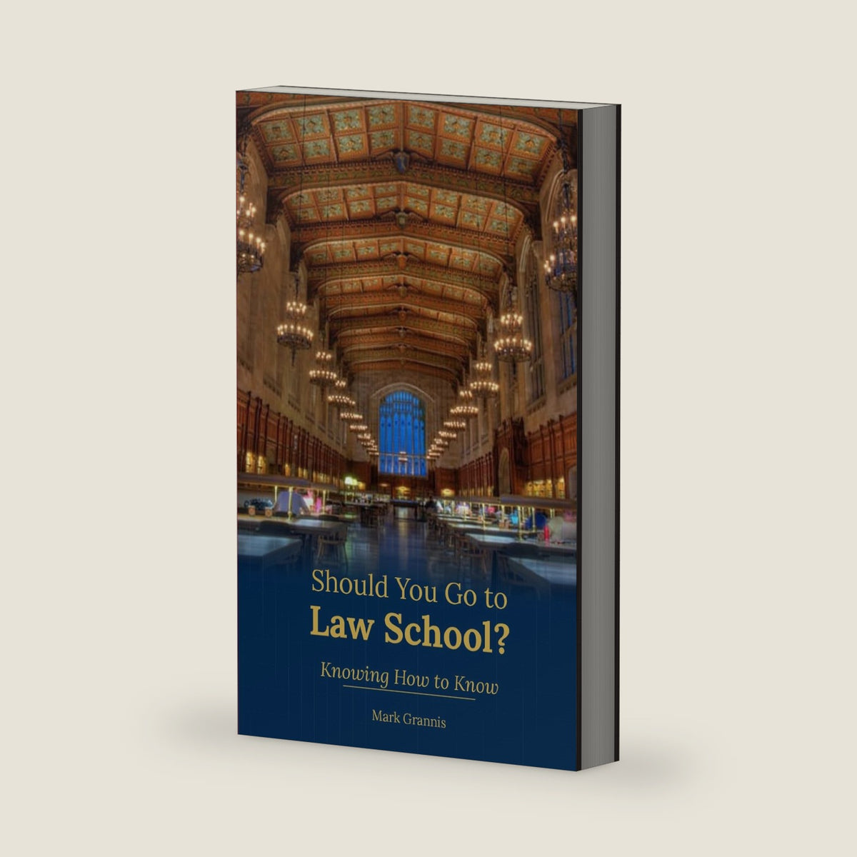 Should You Go to Law School?: Knowing How to Know by Mark Grannis