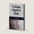 College Algebra Help by Kathryn Paulk