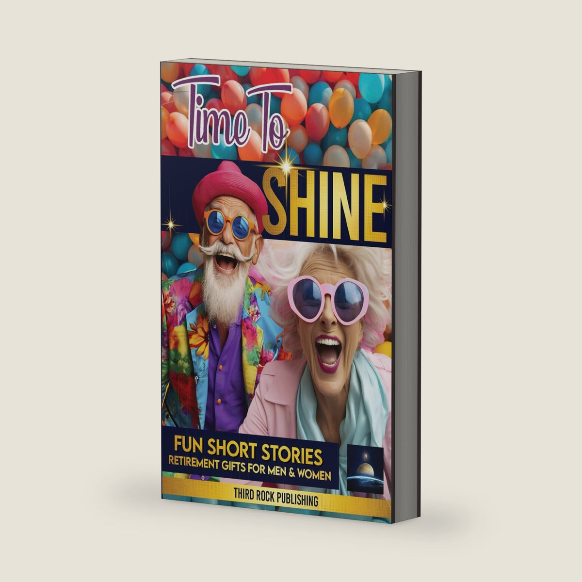 Time to Shine: Fun Short Stories Retirement Gifts for Men and Women by Third Rock Publishing
