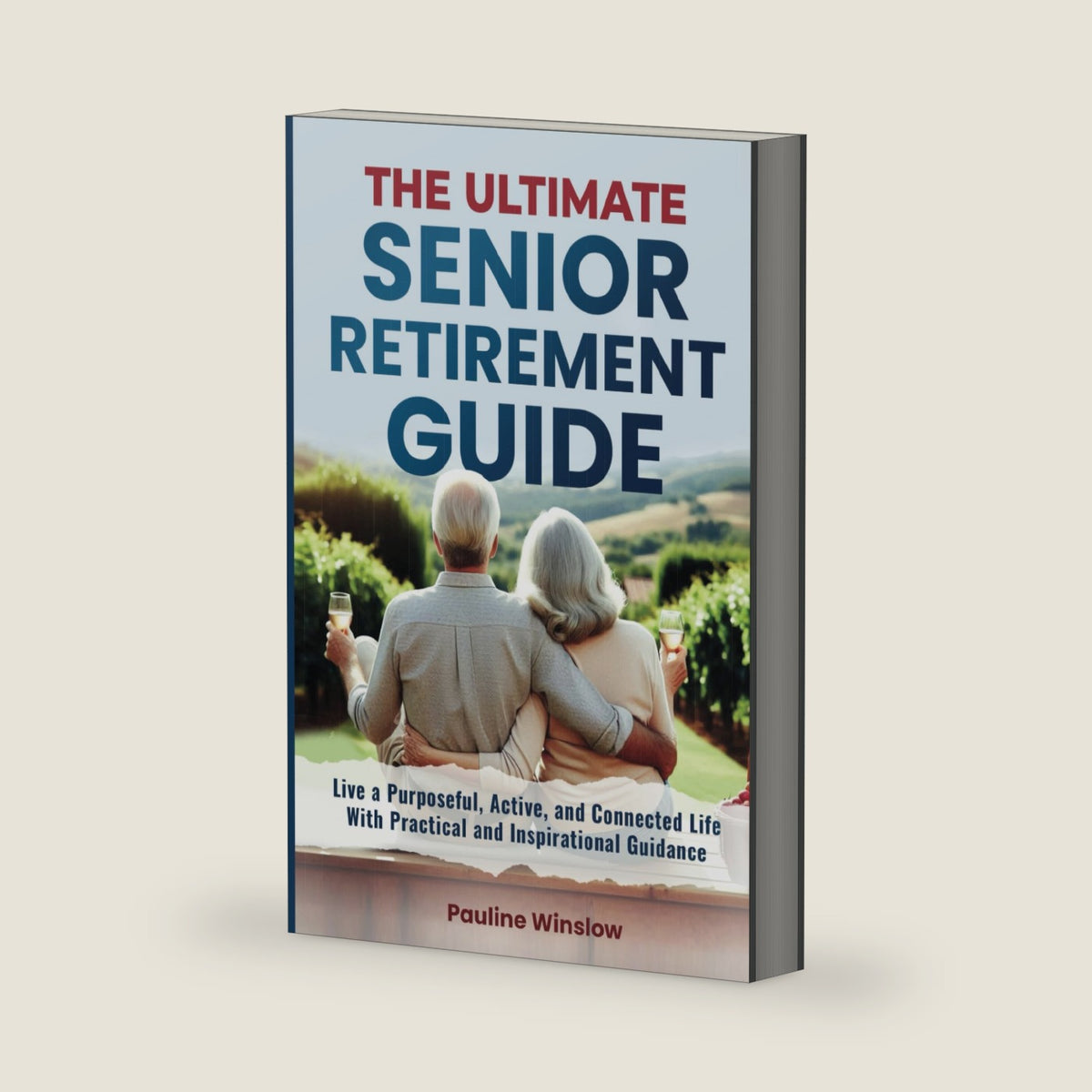 The Ultimate Senior Retirement Guide: Live a Purposeful, Active, and Connected Life With Practical and Inspirational Guidance (The Ultimate Senior ... Travel Adventures and Purposeful Retirement) by Pauline Winslow