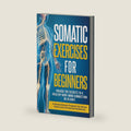 Somatic Exercises for Beginners: Unlock the Secrets to a Healthy Body-Mind Connection in 28 Days - A Revolutionary Program for Stress Relief and Emotional Wellbeing (Healthy Living Library) by D.Diesel