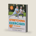 Stretching Exercises for Seniors: Simple 10-Minute Daily Routines for Flexibility & Health Over 50 — Feel Younger with Every Stretch by Alison Poole