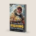 400+ Thrilling & Unbelievable Fishing Facts for Enthusiasts: Explore Legendary Anglers, Record-Breaking Catches, Cutting-Edge Techniques & Much More! ... Gift for Fishing Fans & Nature Lovers) by Rod Finn