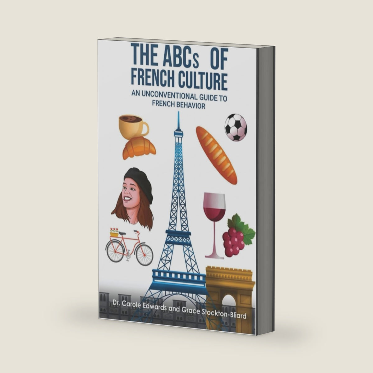 The ABCs of French Culture: An unconventional guide to French behavior by Carole Edwards