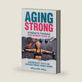 Aging Strong Strength Training for Women over 60 by Willow Hall