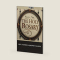 HOW TO SAY THE HOLY ROSARY: UNDERSTANDING AND EMBRACING THE ROSARY by Rev. Joseph Walker