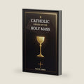 Catholic Order of the Holy Mass: Complete Guide with Full Text for Prayers and Responses by Patrick James