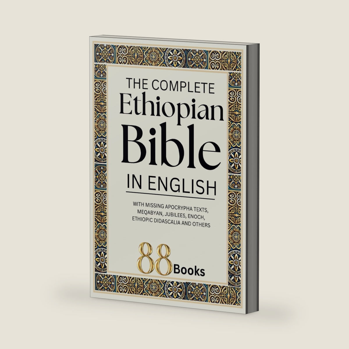 The Complete Ethiopian Bible in English That Contains 88 Books: With Missing Apocrypha Texts like the Meqabyan, Jubilees, Enoch, Ethiopic Didascalia and many others by Grayson Pierce