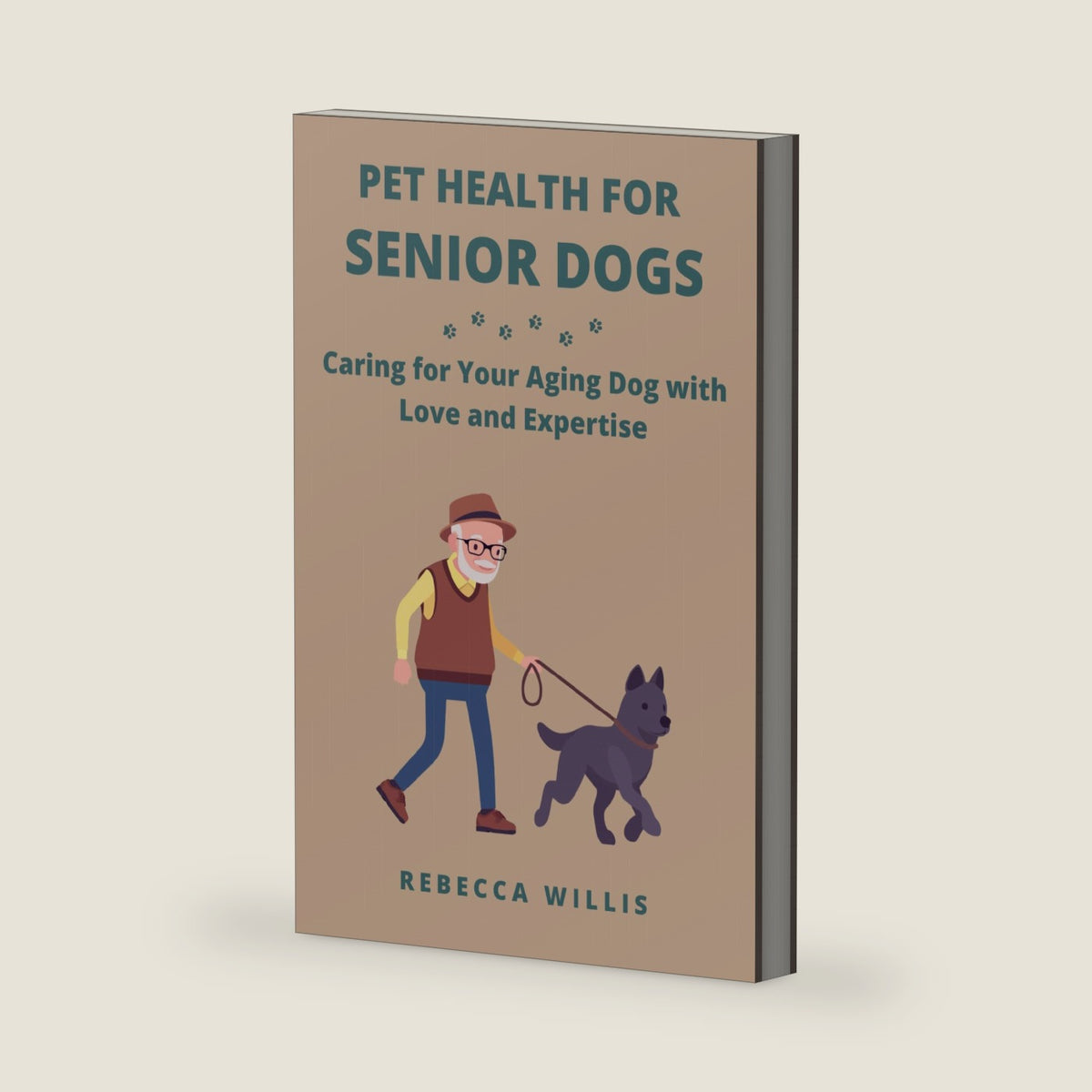 Pet Health for Senior Dogs: Caring for Your Aging Dog with Love and Expertise by Rebecca Willis