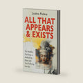 All that Appears and Exists: A Spiritual Guide for Life on Earth by Ani Lodro Palmo