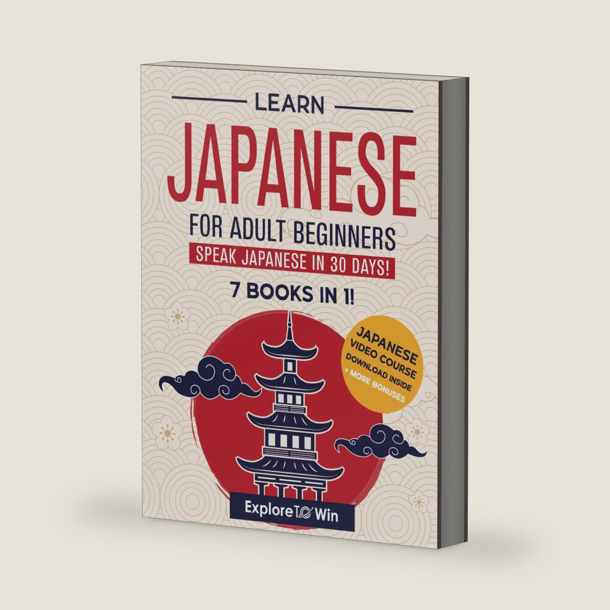 Learn Japanese for Adult Beginners: 7 Books in 1: Speak Japanese In 30 Days! by Explore ToWin