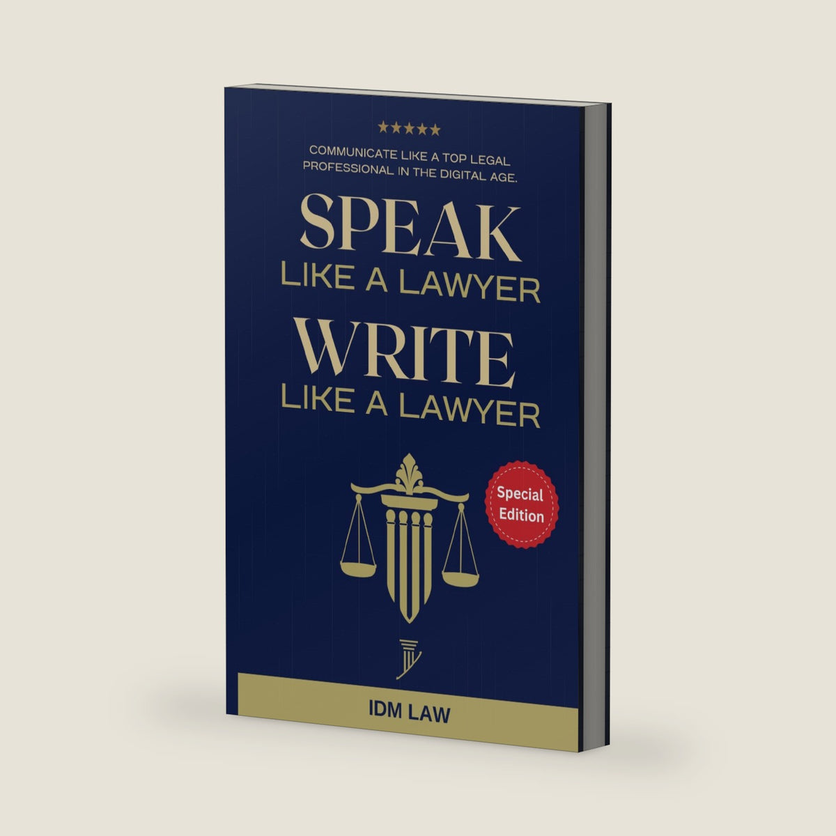 Speak Like a Lawyer: Write Like a Lawyer: Communicate Like a Top Legal Professional in the Digital Age.: For Law Students, Attorneys, Lawyers, and Paralegals. by IDM Law