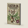 Castor Oil Master's Almanac: The Essential Guide to Nature's Most Potent Elixir | 301 Easy & Proven Remedies for Lasting Holistic Wellness | Includes a 30-day Healing Plan for Full-Body Renewal by Eleanor Silva