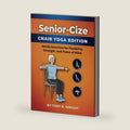 Senior-Cize Chair Yoga: Gentle Exercises for Flexibility, Strength, and Peace of Mind by Tony R. Wright