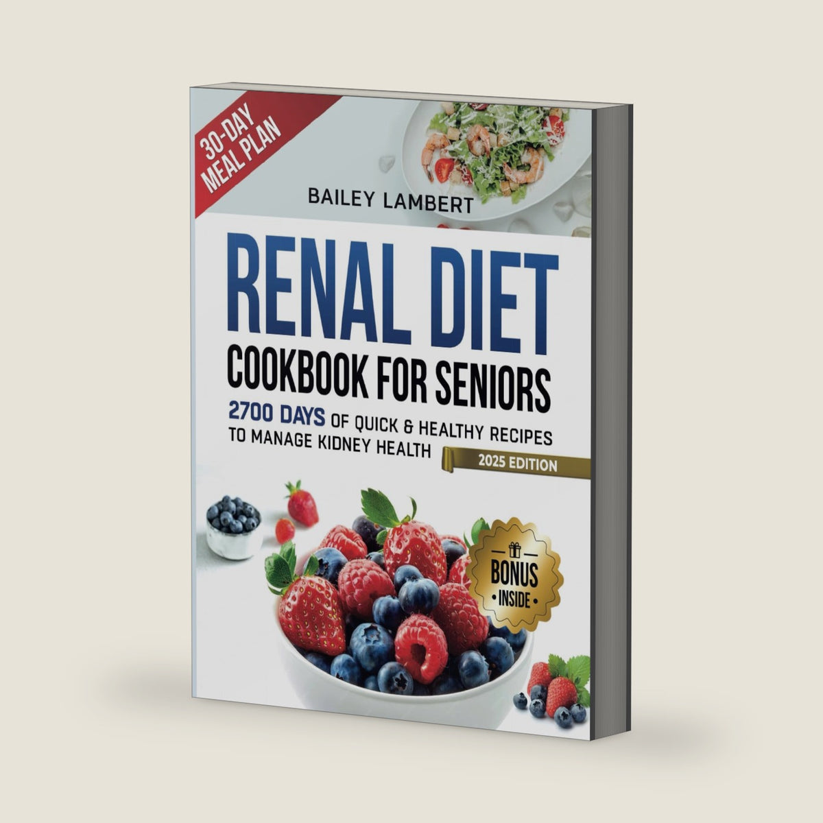 Renal Diet cookbook for Seniors: 2700 Days of Quick & Healthy Recipes to Manage Kidney Health - With Easy 30-Day Meal Plan (Kidney-Friendly Living) by BAILEY LAMBERT