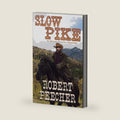 Slow Pike: A Western Frontier Adventure by Robert Peecher