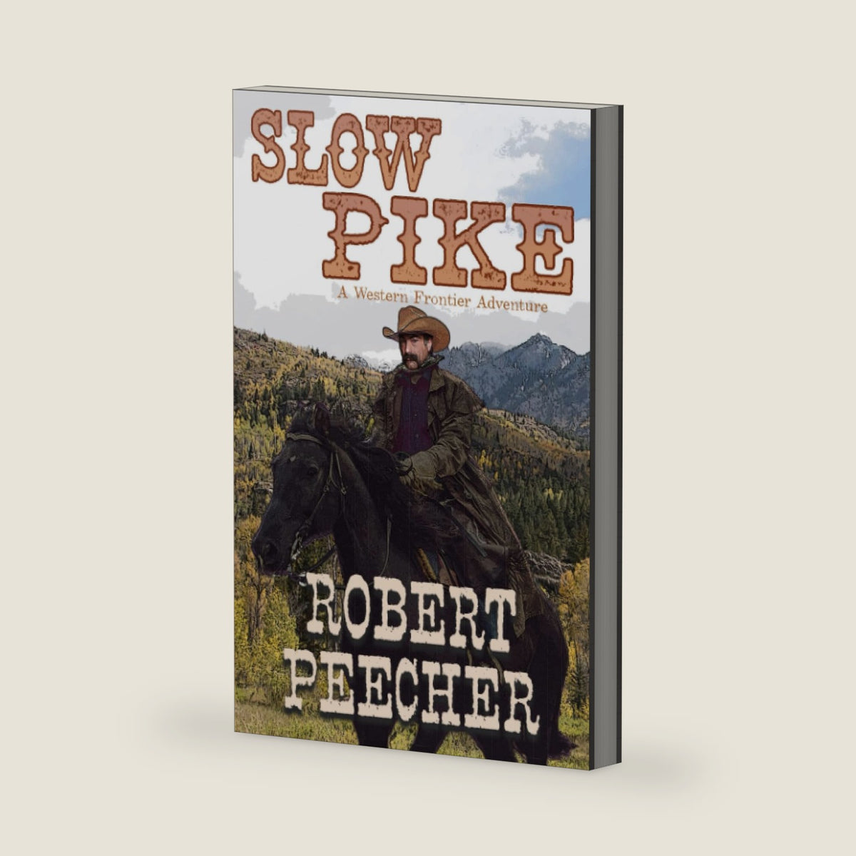 Slow Pike: A Western Frontier Adventure by Robert Peecher