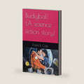Buckyball (A science fiction story) by Frank R. Cole