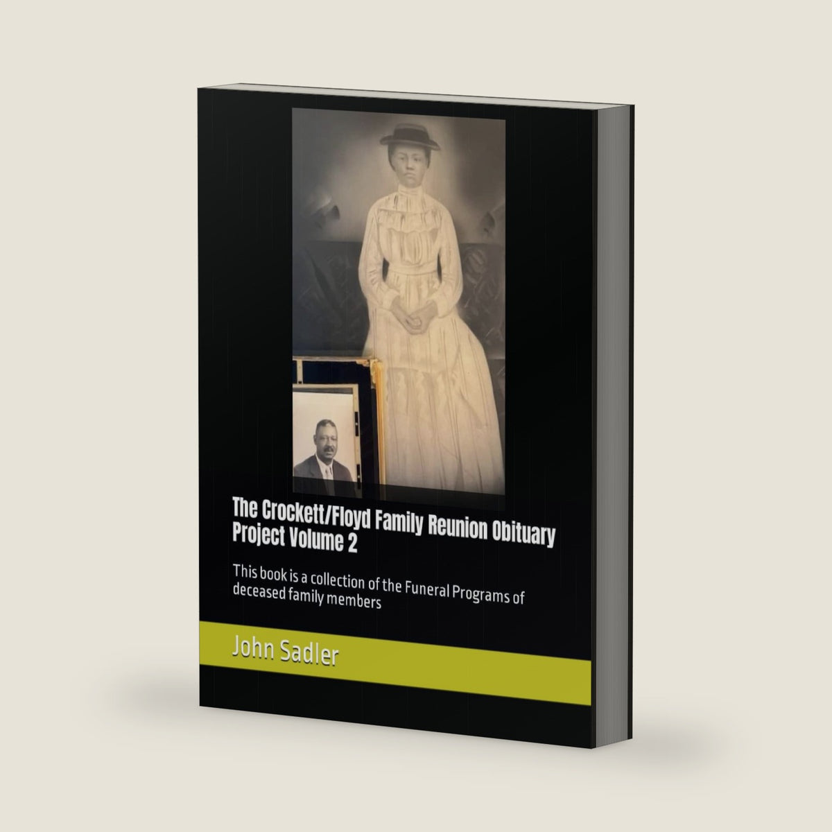 The Crockett/Floyd Family Reunion Obituary Project Volume 2: This book is a collection of the Funeral Programs of deceased family members by Mr John Henry. Sadler