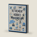 Retirement Hobbies for Men and Women Activity Book: Over 200 Hobby Ideas and Fun Activity Themed Puzzles makes a Great Gift for Retired Friend, Dad, ... Search, Cryptogram, Sudoku, Mazes and More! by Grace Vikuna