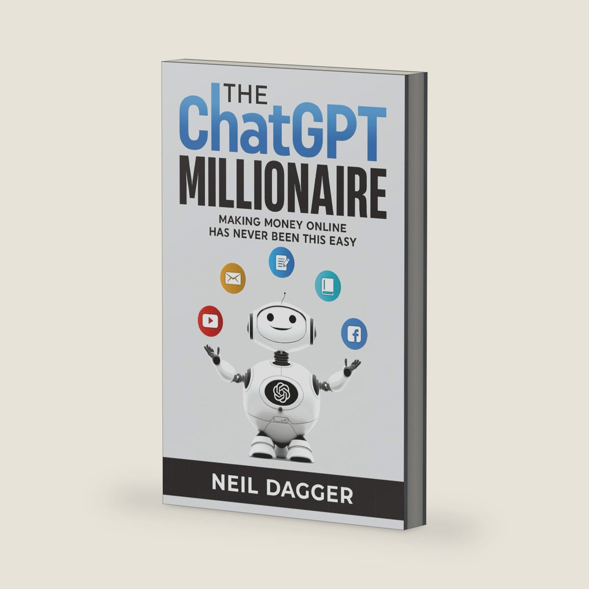The ChatGPT Millionaire: Making Money Online has never been this EASY (How to make money with AI) by Neil Dagger