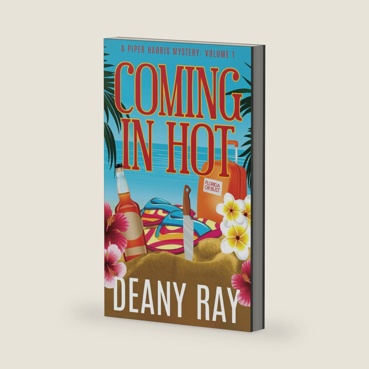 Coming in Hot (A Piper Harris Mystery, Volume 1) by Deany Ray