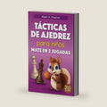 Tácticas de ajedrez para niños Mate en 2 jugadas: Rompecabezas con soluciones para entrenar y mejorar el ajedrez - más de 200 ejercicios para niños y sus padres (Spanish Edition) by Alger H. Clayton