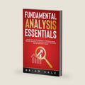 FUNDAMENTAL ANALYSIS ESSENTIALS: Master the Art of Assessing a Company’s Value, Reading Financial Statements, Calculating Ratios and Setting a Buy Target by Brian Hale