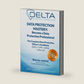 Data Protection Mastery: Become a Data Protection Professional. The Complete Data Protection Officer’s Handbook by Shernaz Jaehnel
