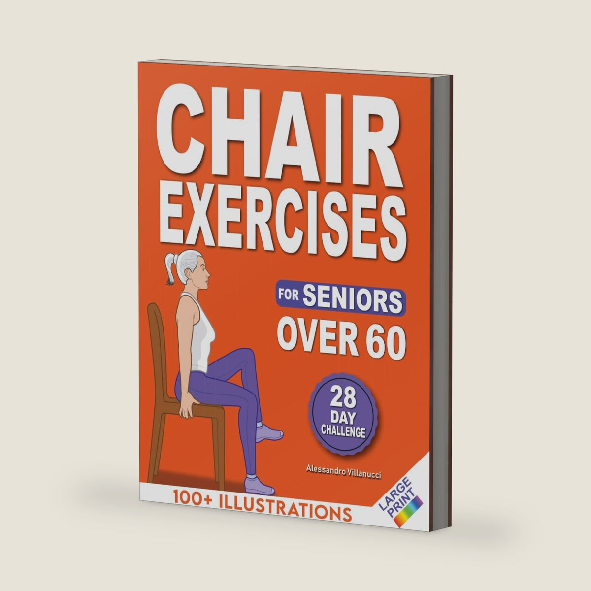Chair Exercises for Seniors: Rediscover Pain-Free Daily Activities with A Step-by-Step Illustrated Workout to Improve Balance and Strength in Just 10 Minutes a Day by Alessandro Villanucci