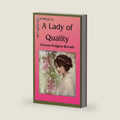 A Lady of Quality: 19th Century Victorian Romance (Annotated) by Frances Hodgson Burnett